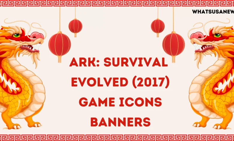 Ark Survival Evolved (2017) Game Icons Banners Guide