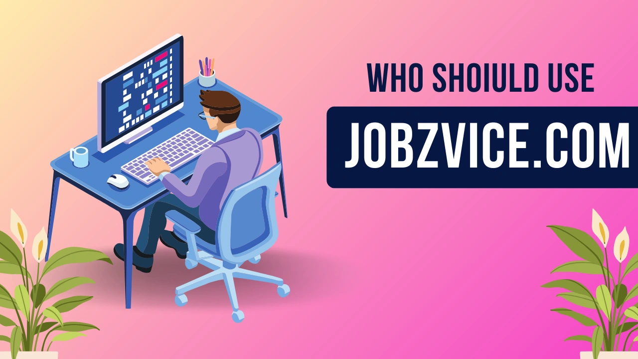 Who Should Use Jobzvice.com