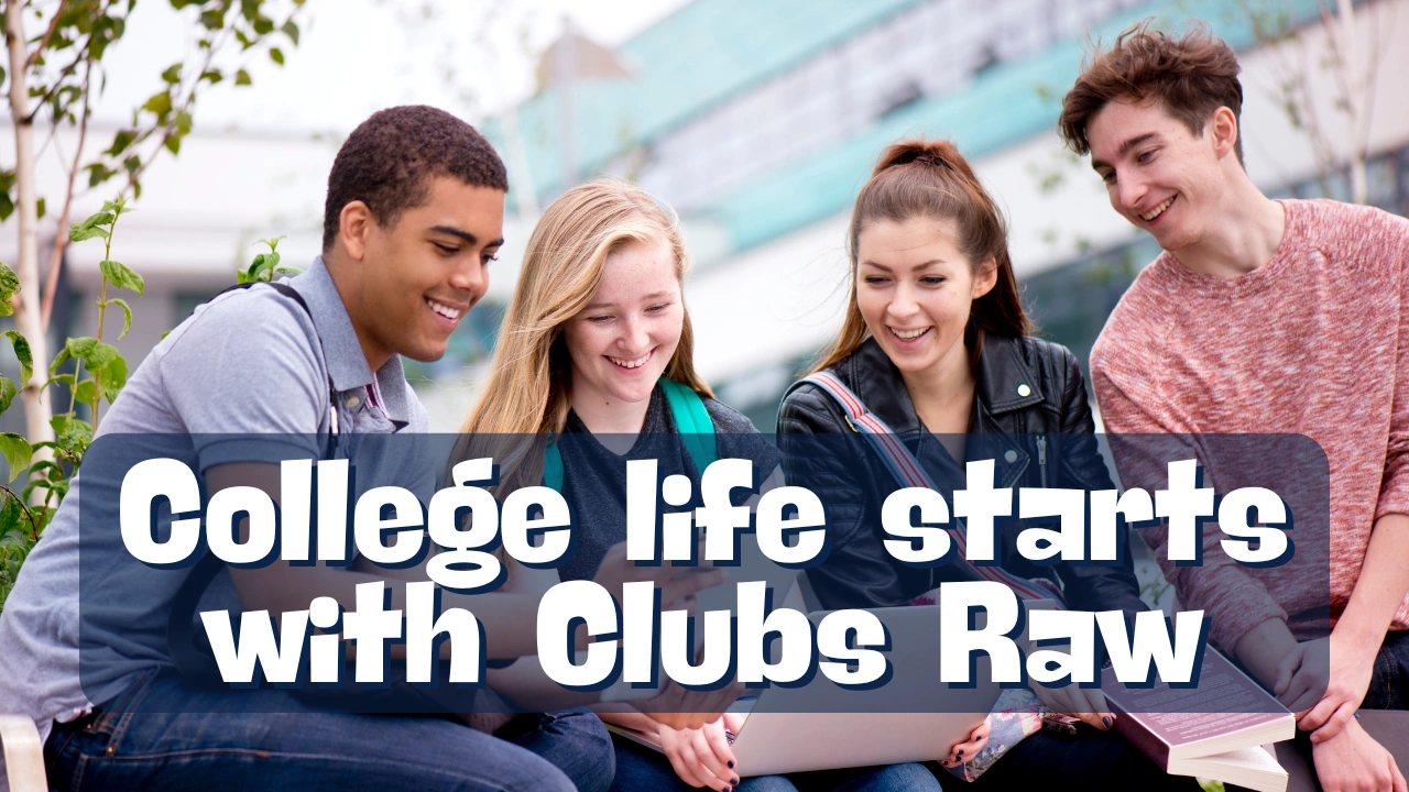 college life starts with clubs raw