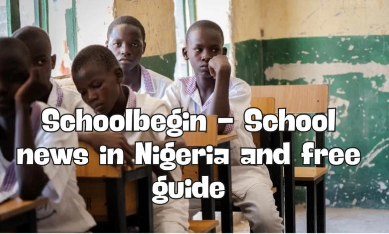 schoolbegin - school news in nigeria and free guide