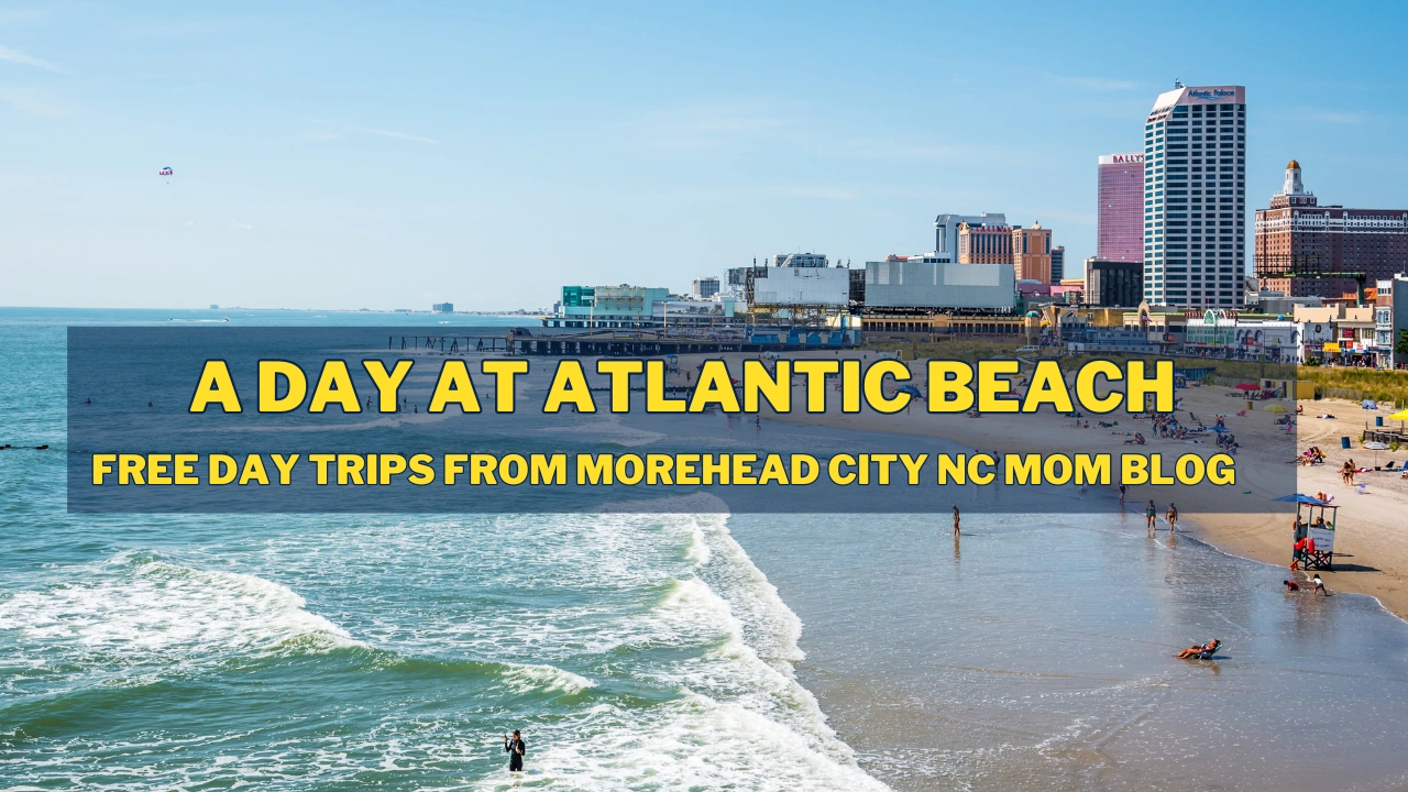 A Day at Atlantic Beach free day trips from morehead city nc mom blog