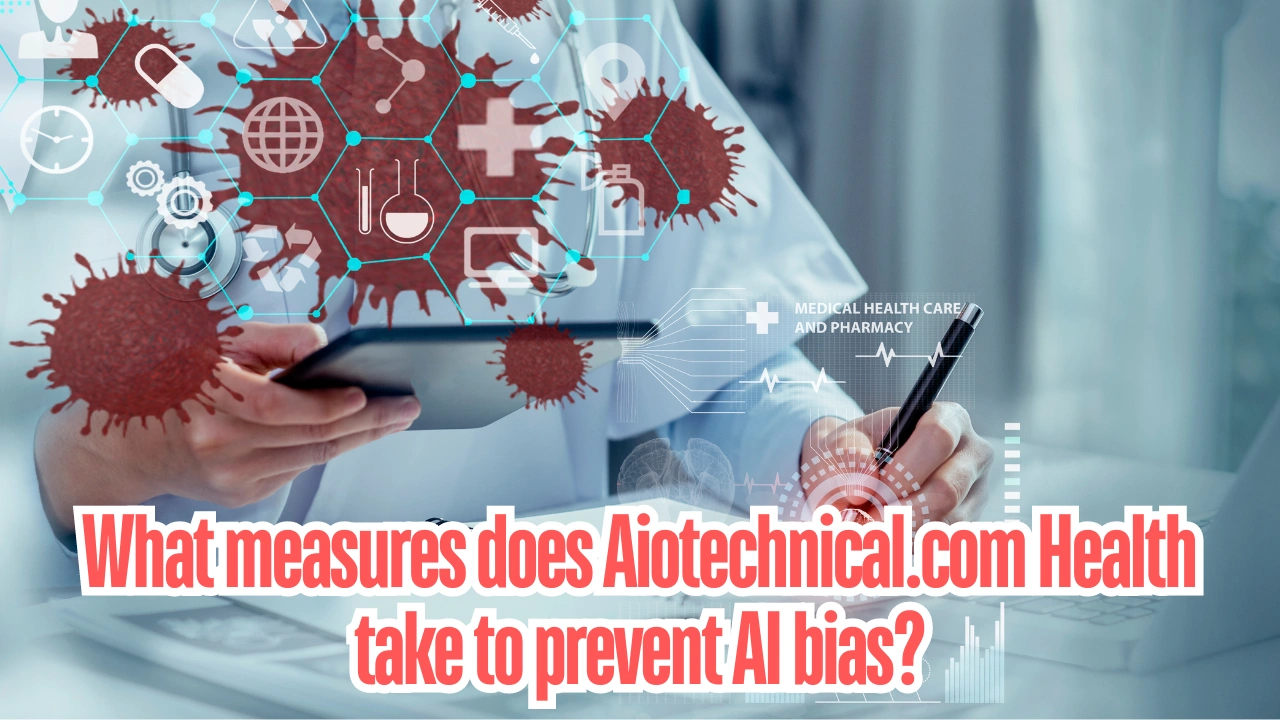 What measures does Aiotechnical.com Health take to prevent AI bias