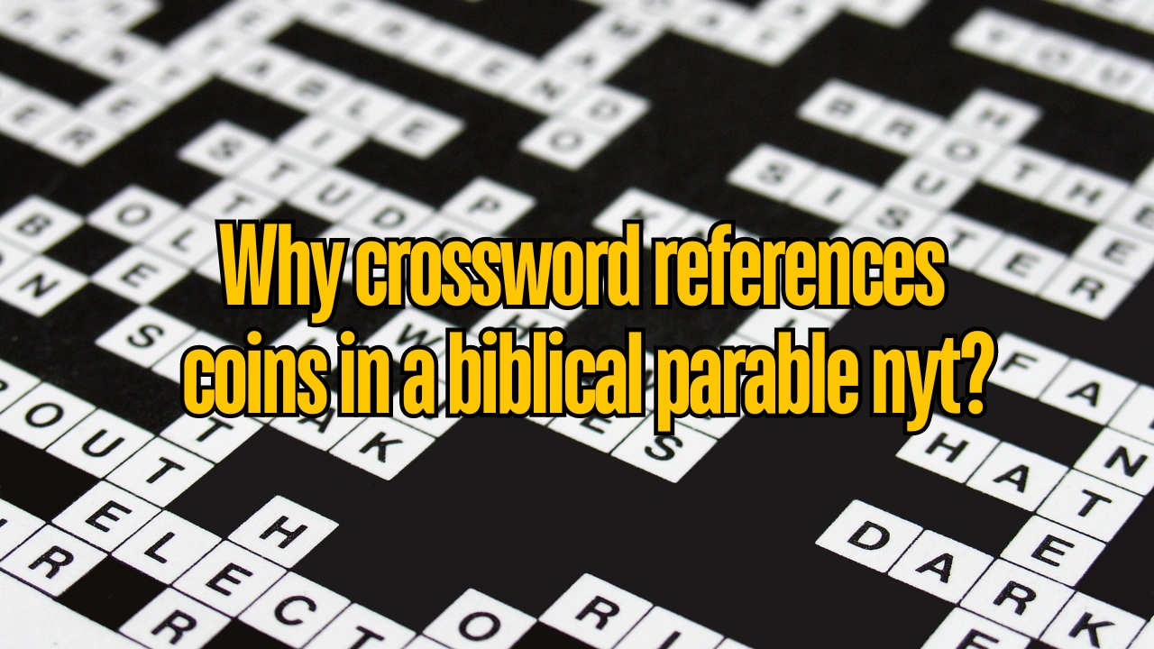 Why crossword references coins in a biblical parable nyt