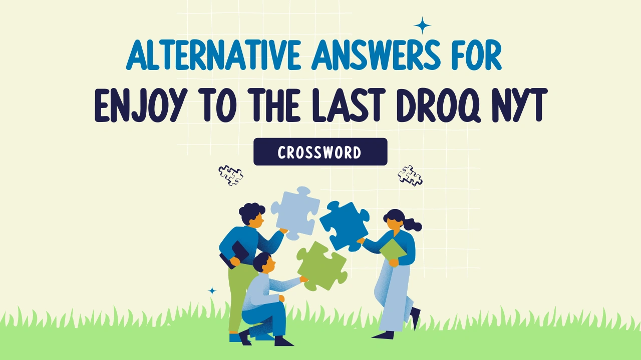 alternative answers for Enjoy to the last drop nyt