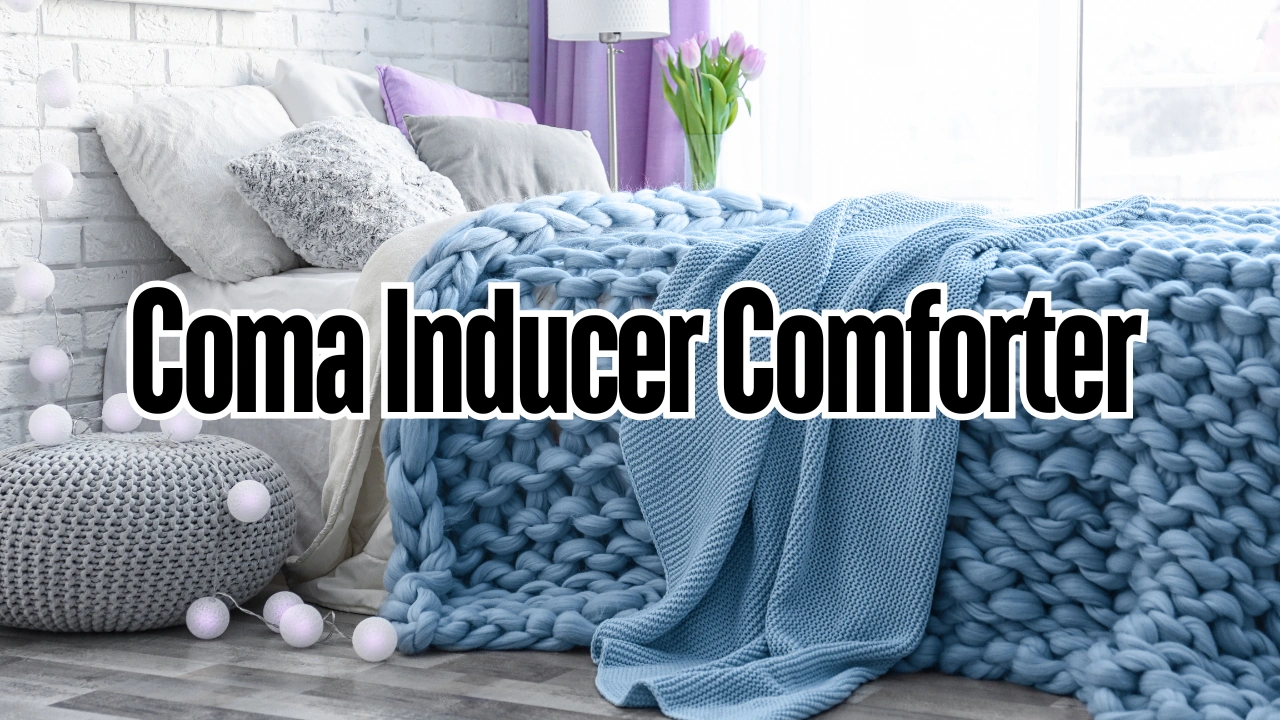 coma inducer comforter