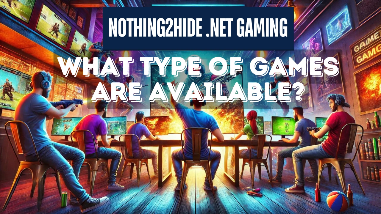 nothing2hide .net gaming What type of Games are available